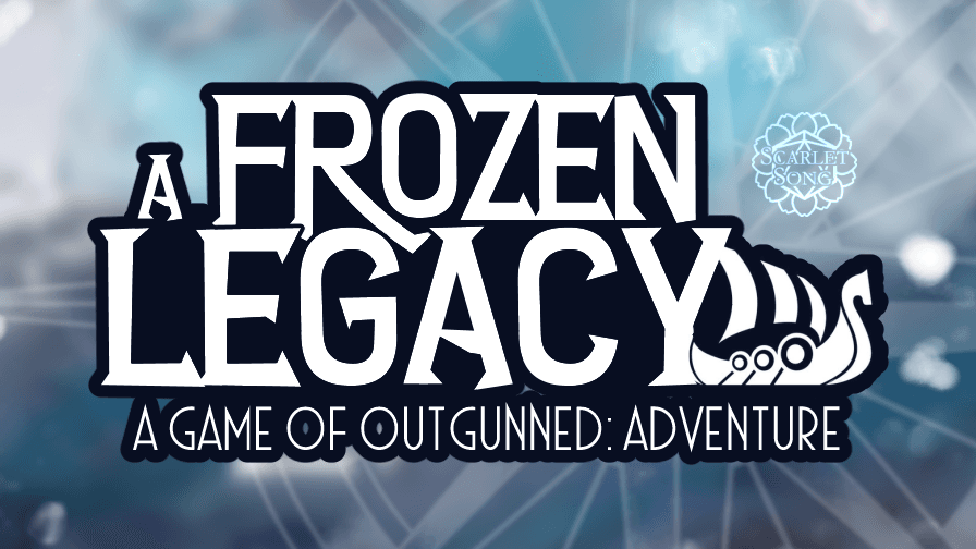 A Frozen Legacy: An Outgunned Adventure Oneshot