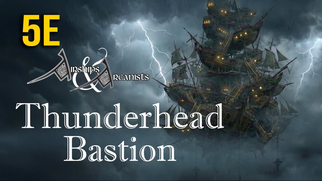 Thunderhead Bastion - 5E Fantasy Steampunk One-Shot