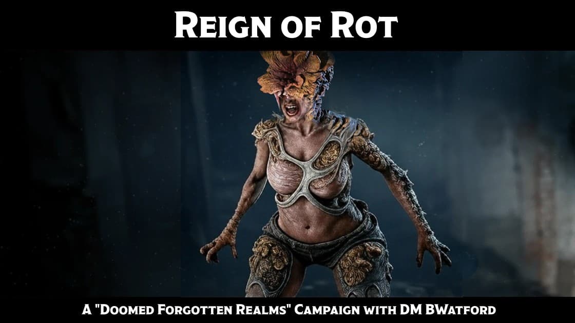 Reign of Rot I: A Doomed Forgotten Realms Campaign