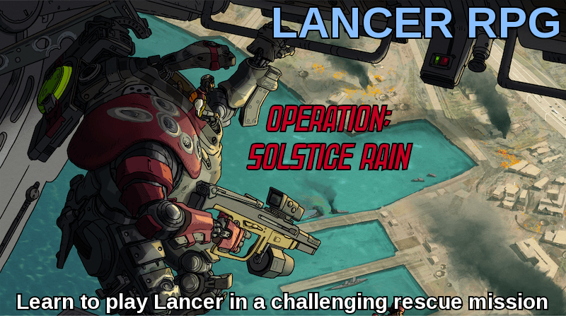 Lancer: Operation Solstice Rain | Learn to play Lancer RPG!