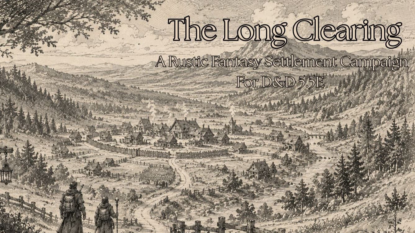 The Long Clearing | A Rustic Fantasy Settlement Campaign