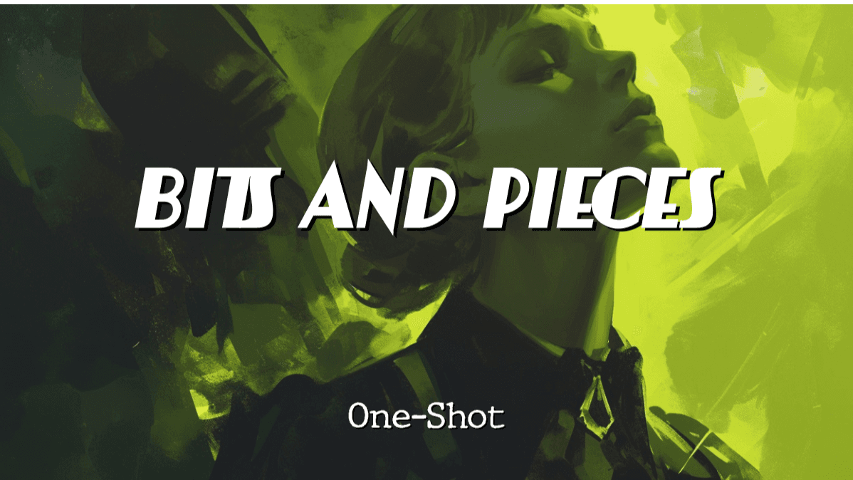 Bits And Pieces | One-Shot | Beginner Friendly