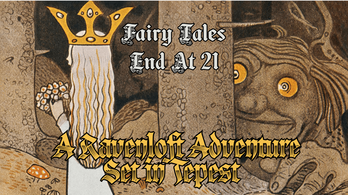 Fairy Tales End at Twenty-One | Ravenloft D&D 5.5e
