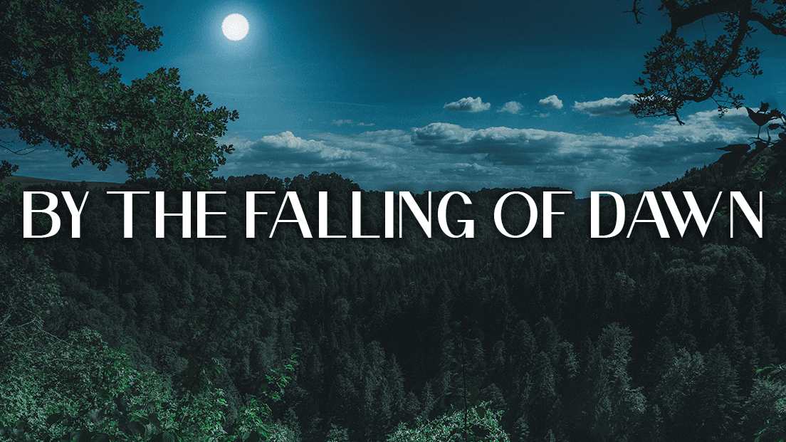 By the Falling of Dawn