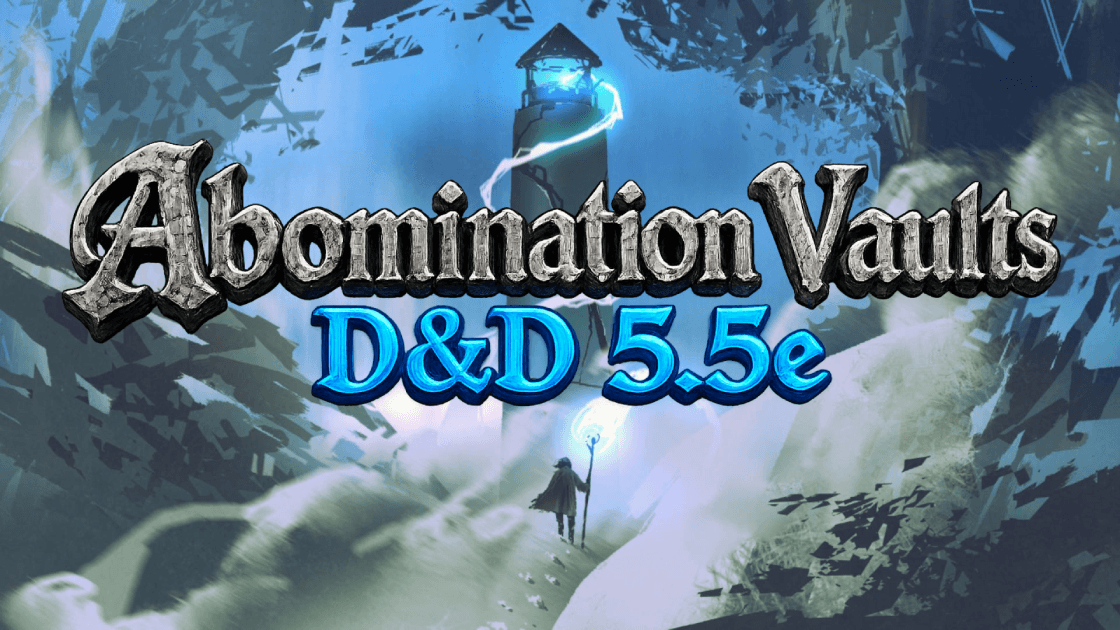 Abomination Vaults 5.5e - Descend into the Gauntlight Session 0