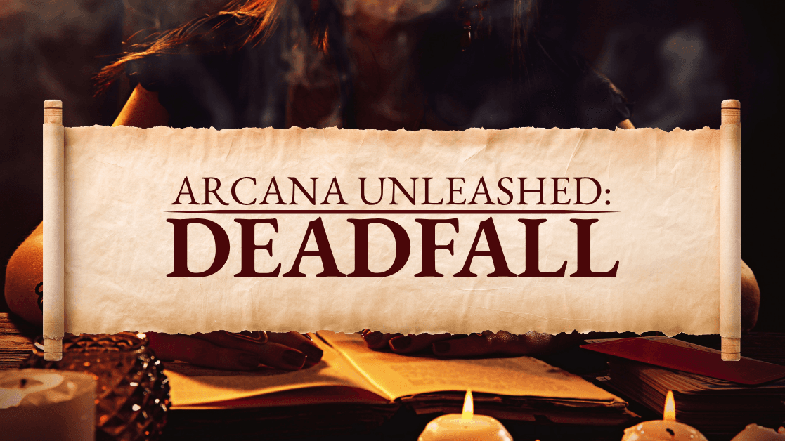 Arcana Unleashed: Deadfall - A Magic Espionage Campaign