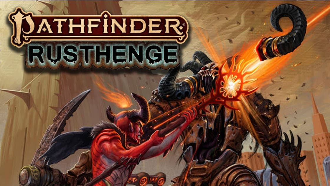 Rusthenge| New Player Friendly Campaign | Pathfinder 2nd Edition