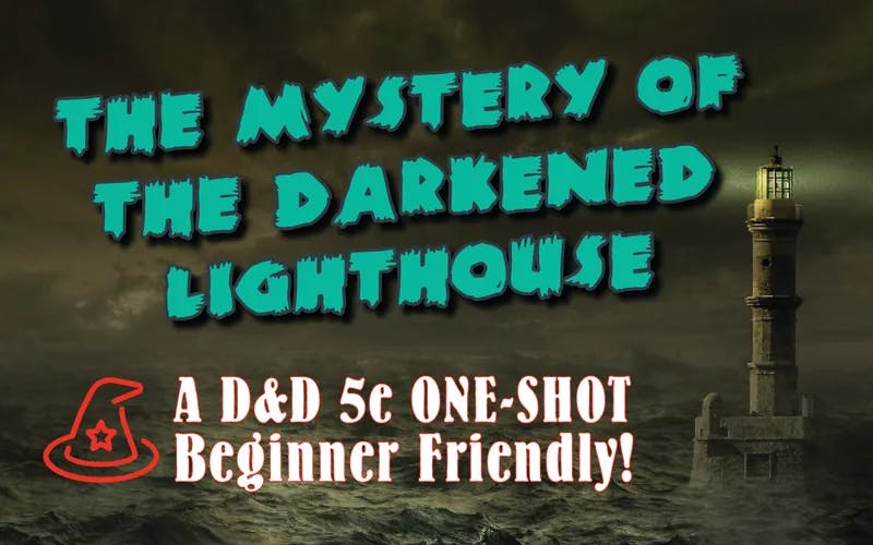 The Mystery of the Darkened Lighthouse - 5e One Shot - Beginners Welcome!