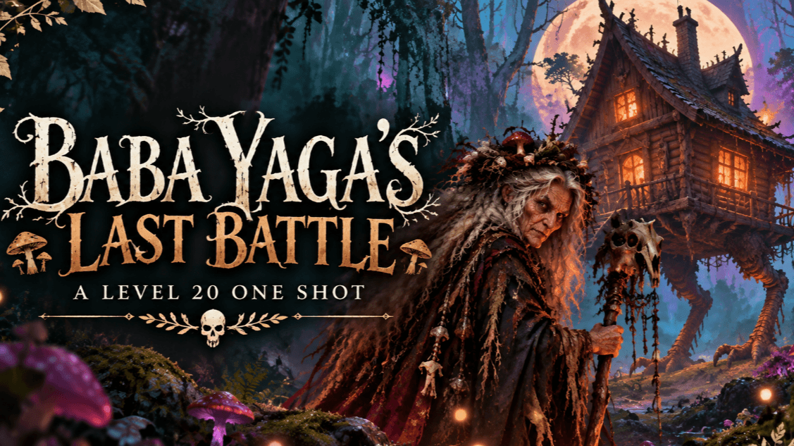 Join Baba Yaga's Last Battle: A Level 20 One Shot - D&D Beyond / D&D ...