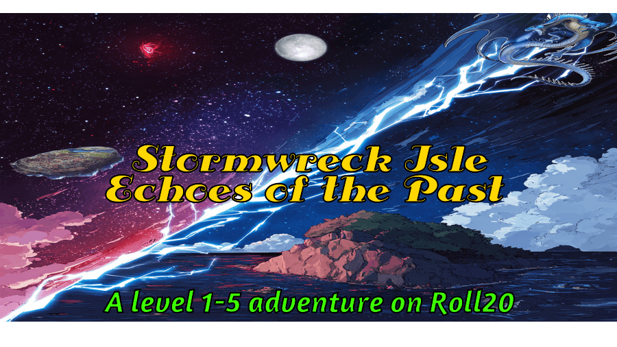 (Saturday 5e) Stormwreck Isle: Echoes of the Past