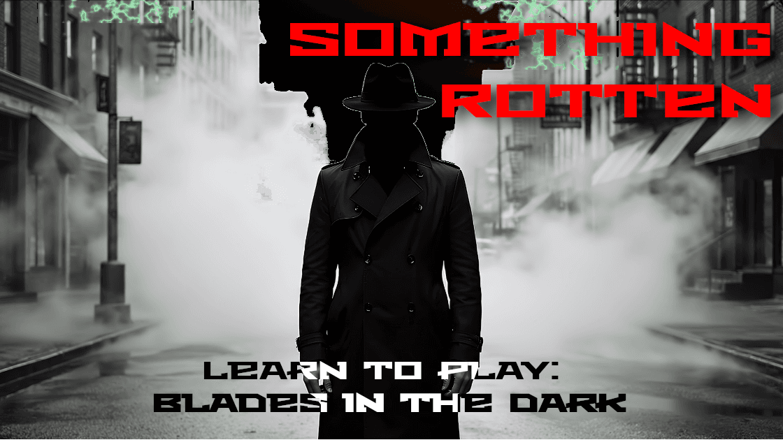 Blades In The Dark: Something Rotten | Learn To Play | Inclusive