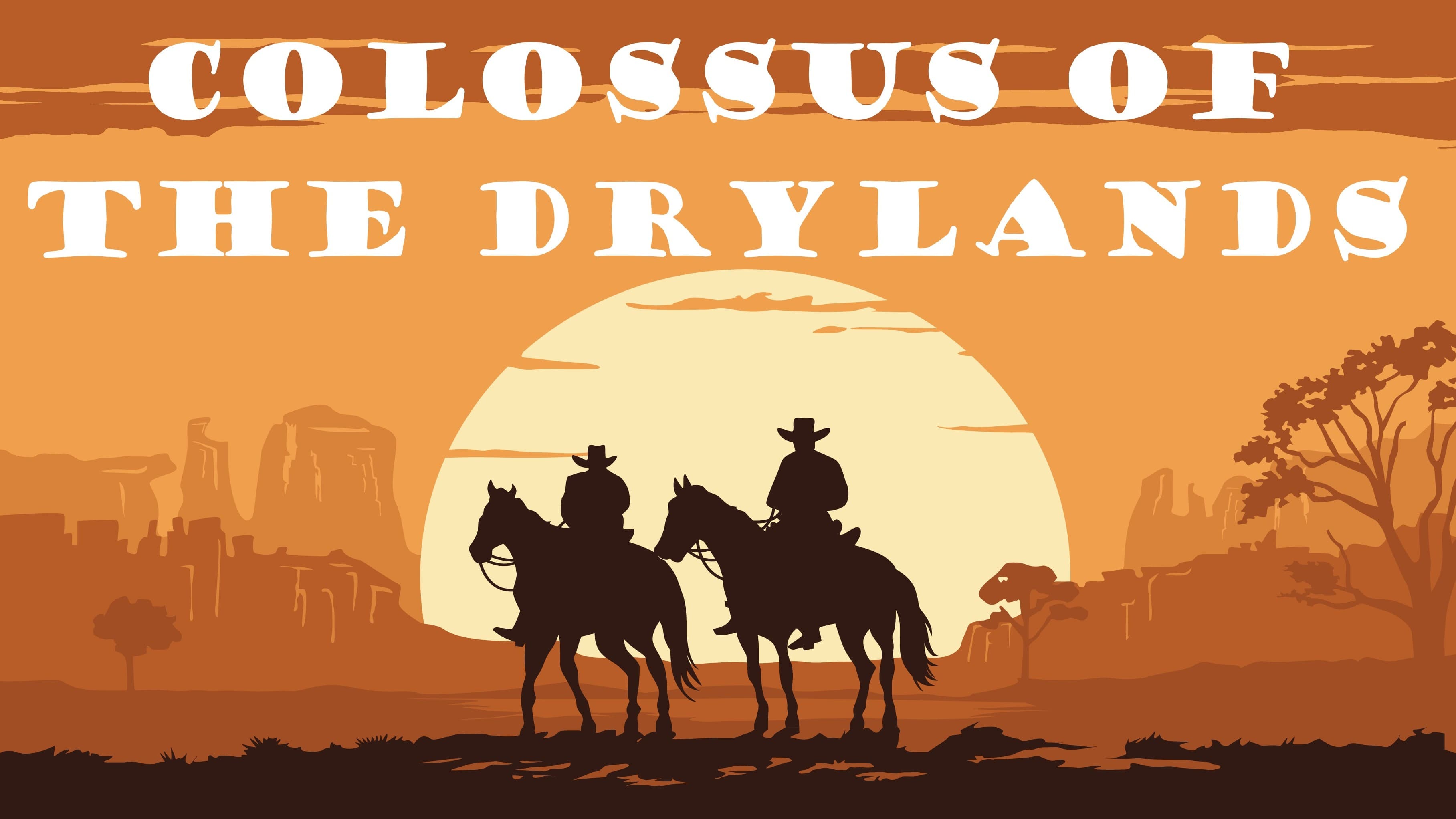 💥Colossus of the Drylands | Western, Cowboy, Gritty