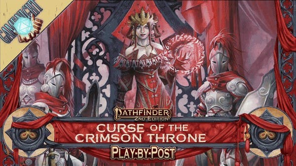 CURSE OF THE CRIMSON THRONE | A Pathfinder 2e Play-by-Post Adventure