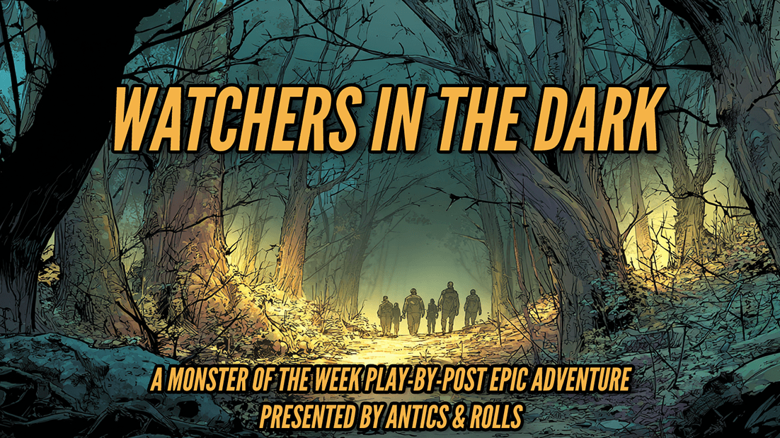 Watchers in the Dark - Join 5 Monster Hunters on their PBP hunt