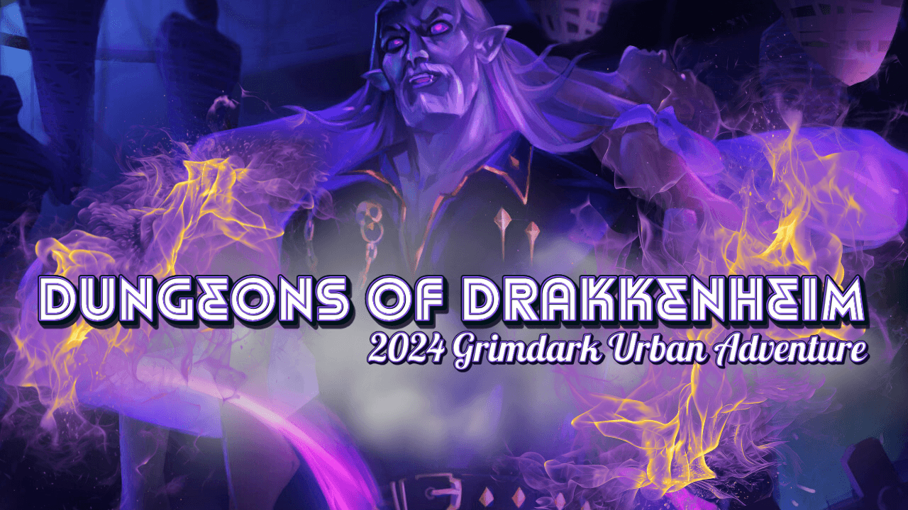 2024 Grimdark🧭Dungeons of Drakkenheim 🔮 Lvl 3-13 🌀 RP Heavy!