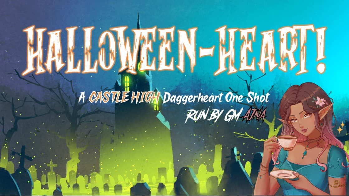🕷️🕸️ 𝓗𝖆𝖑𝖑𝖔𝖜𝖊𝖊𝖓-𝓗𝖊𝖆𝖗𝖙: A Daggerheart One Shot! 🎃