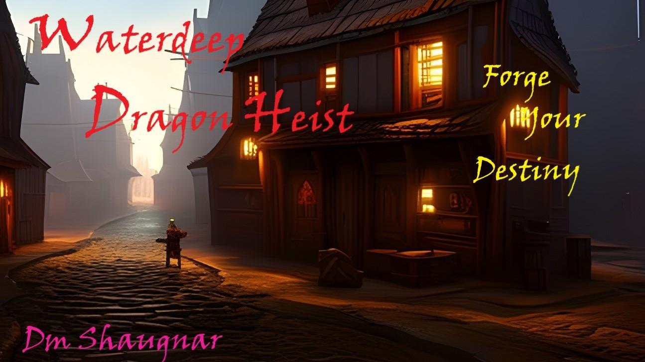 Waterdeep Dragon heist Beginner friendly/introduction game D&D. 