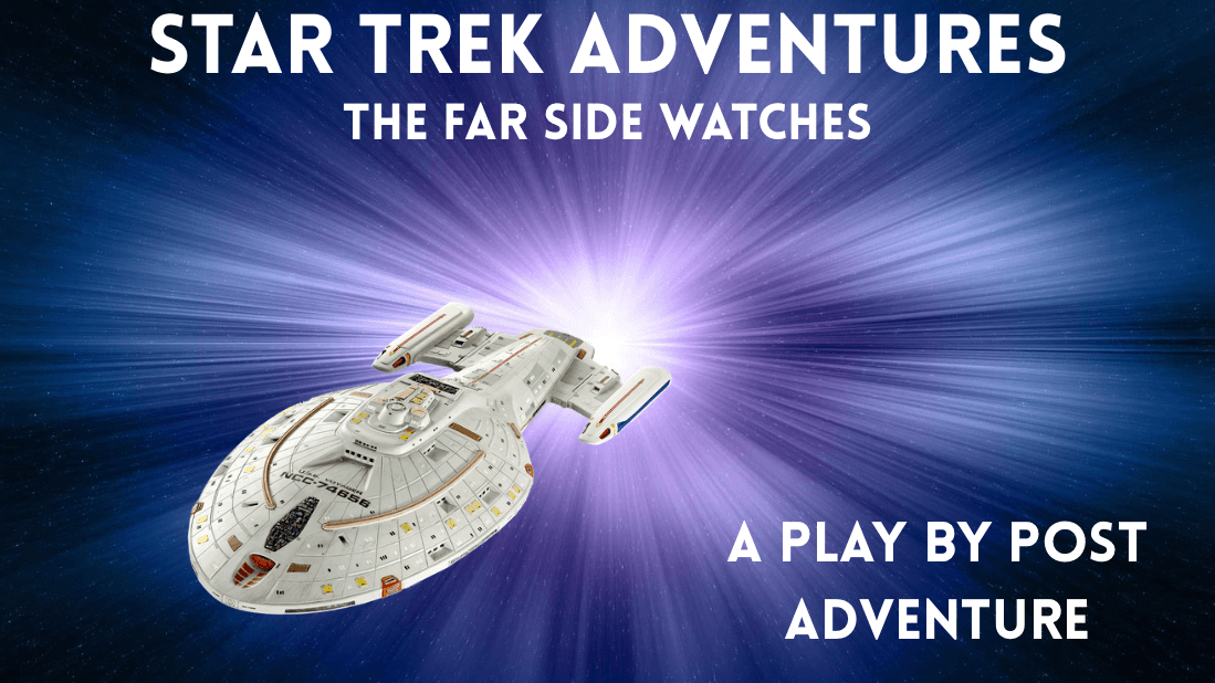 Star Trek - The Far Side Watches - Play by Post