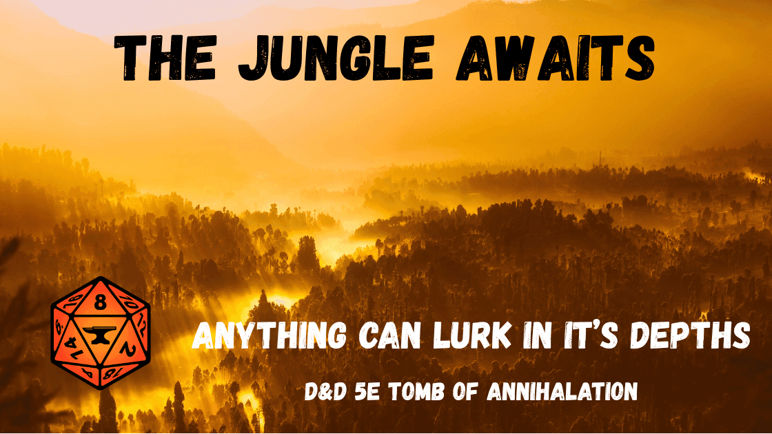 Welcome to the Jungle - D&D5e - Tomb of Annihilation
