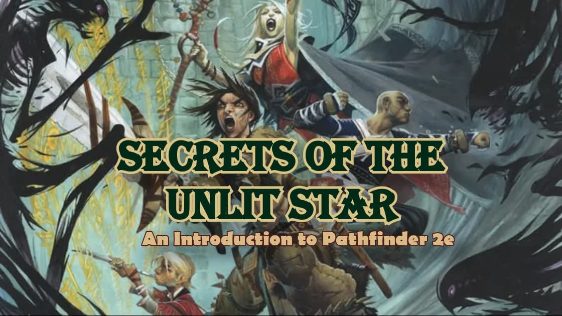 Intro to Pathfinder 2e | Secrets of the Unlit Star