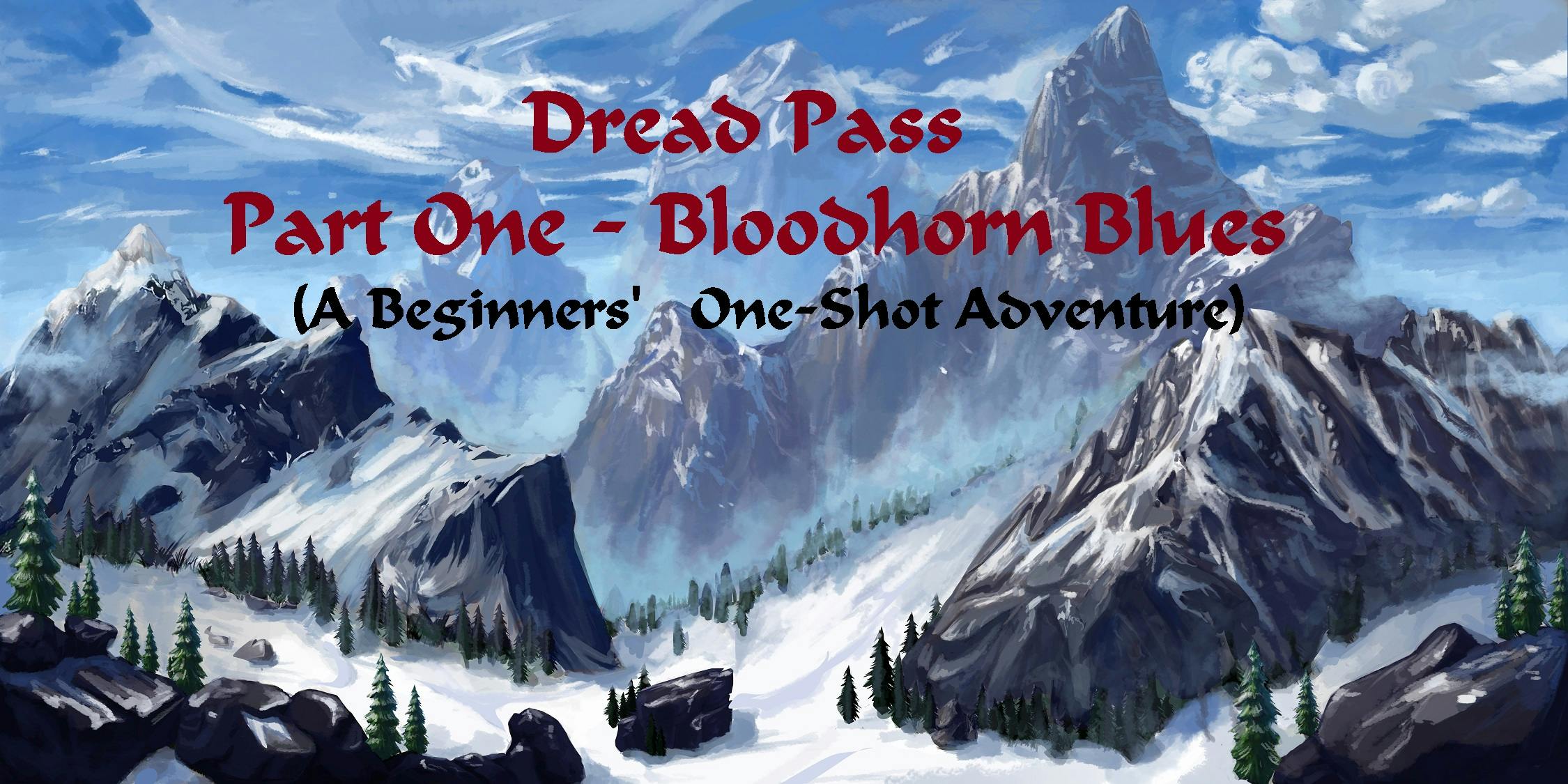 Dread Pass - Part One - Bloodhorn Blues (Beginner/Intro Game)