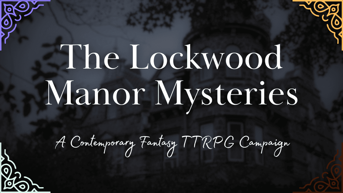 The Lockwood Manor Mysteries: A Contemporary Fantasy Game