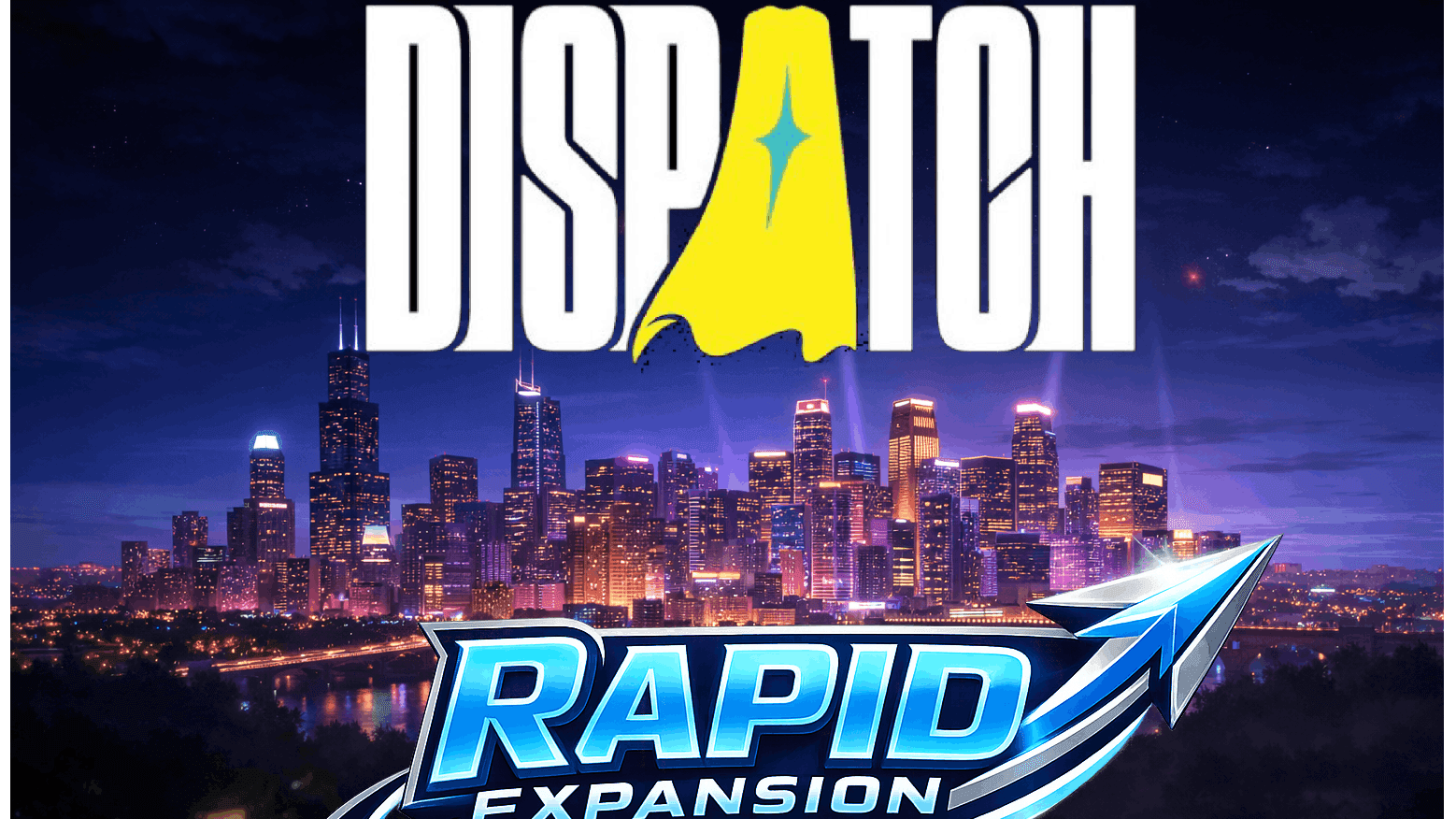 Dispatch: Rapid Expansion