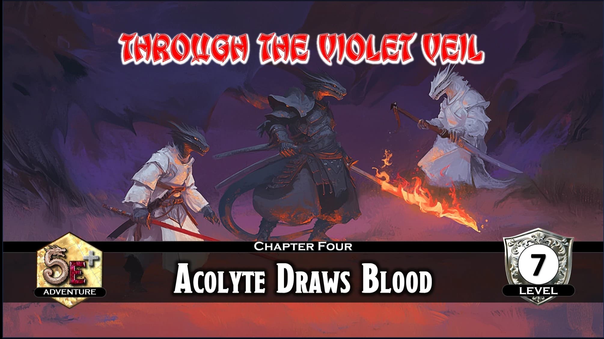 Through the Violet Veil: CH04: Acolyte Draws Blood (Level 7)