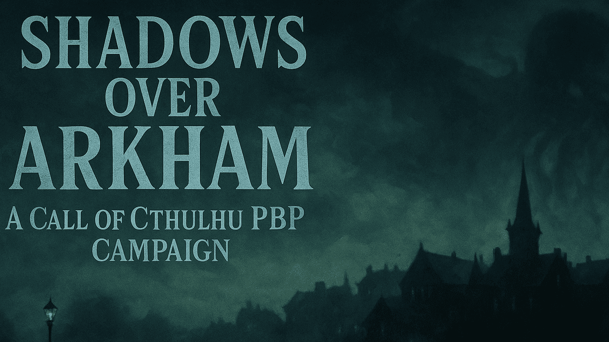 Shadows Over Arkham — A Call of Cthulhu PbP Campaign