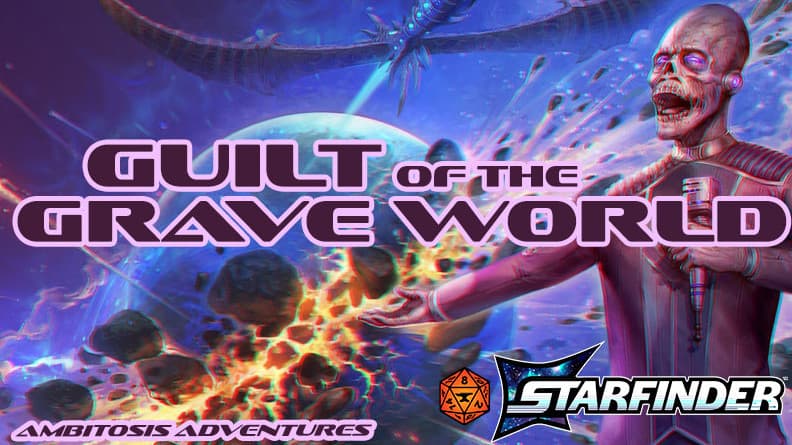 Guilt of the Grave World 🪐 SF2e 🌌 1-5 Adventure