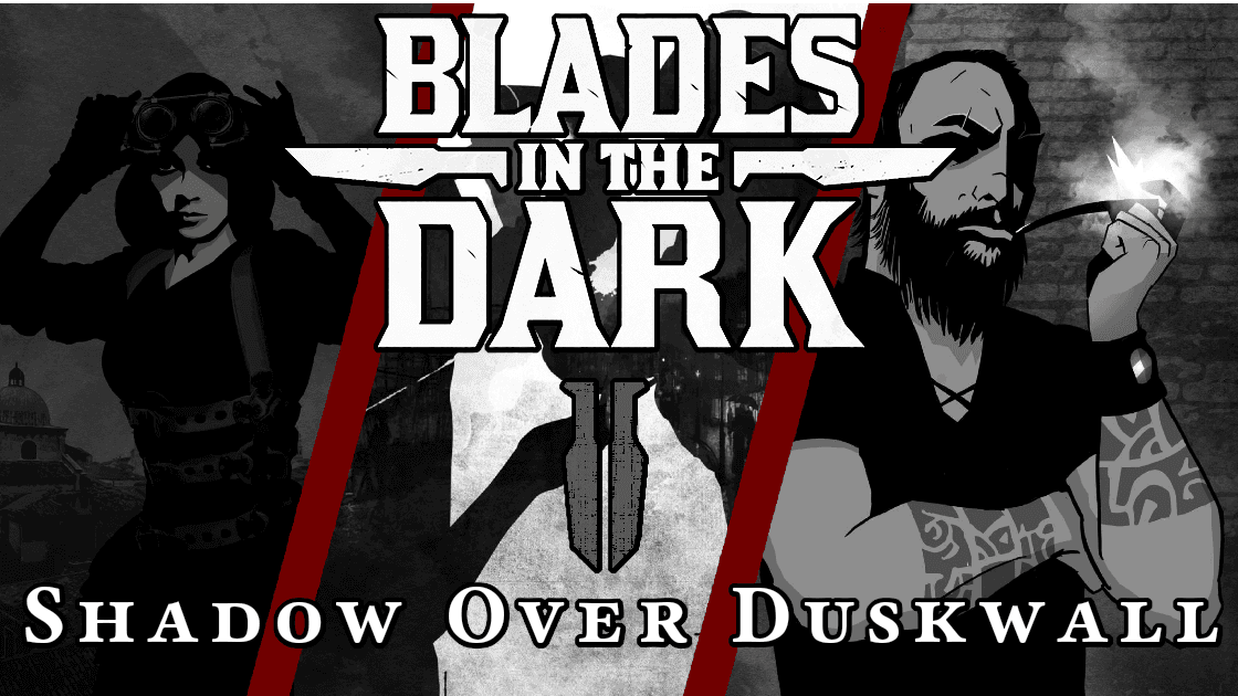 BLADES IN THE DARK: Shadow over Duskwall