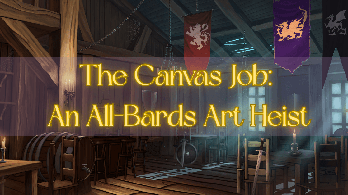 The Canvas Job: An All-Bards Art Heist
