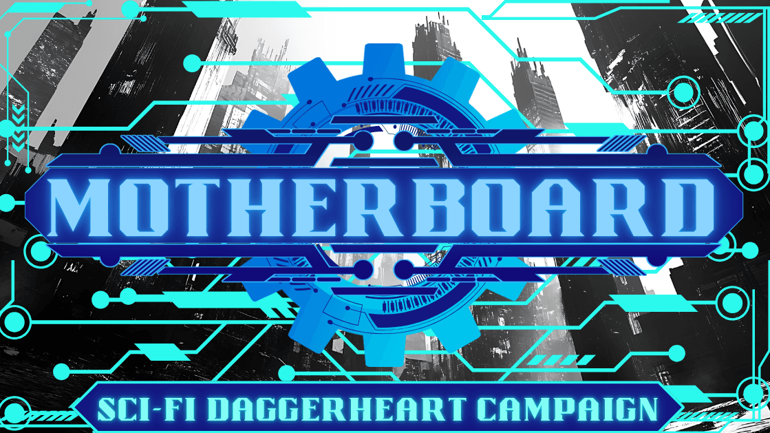 Motherboard: Sci-fi Daggerheart Campaign (Beginner Friendly)