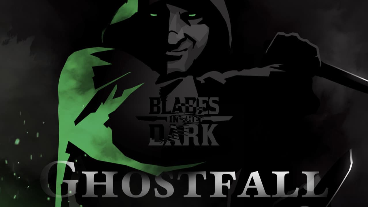 Blades in the Dark: Ghostfall | Beginner Friendly!