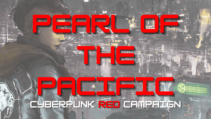 Cyberpunk Red: Pearl of the Pacific - Custom- Beginner Friendly
