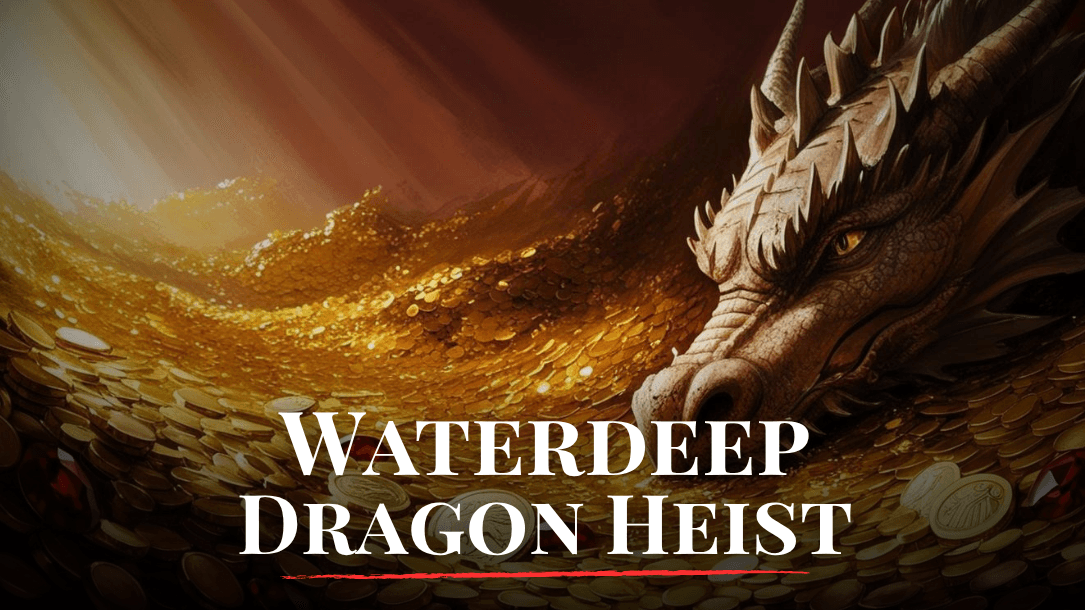 Waterdeep: Dragon Heist | D&D 5e Campaign