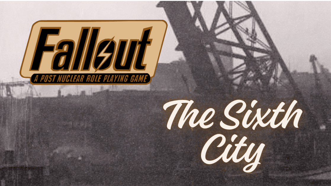 Fallout: The Sixth City (Beginner Friendly, Inclusive)