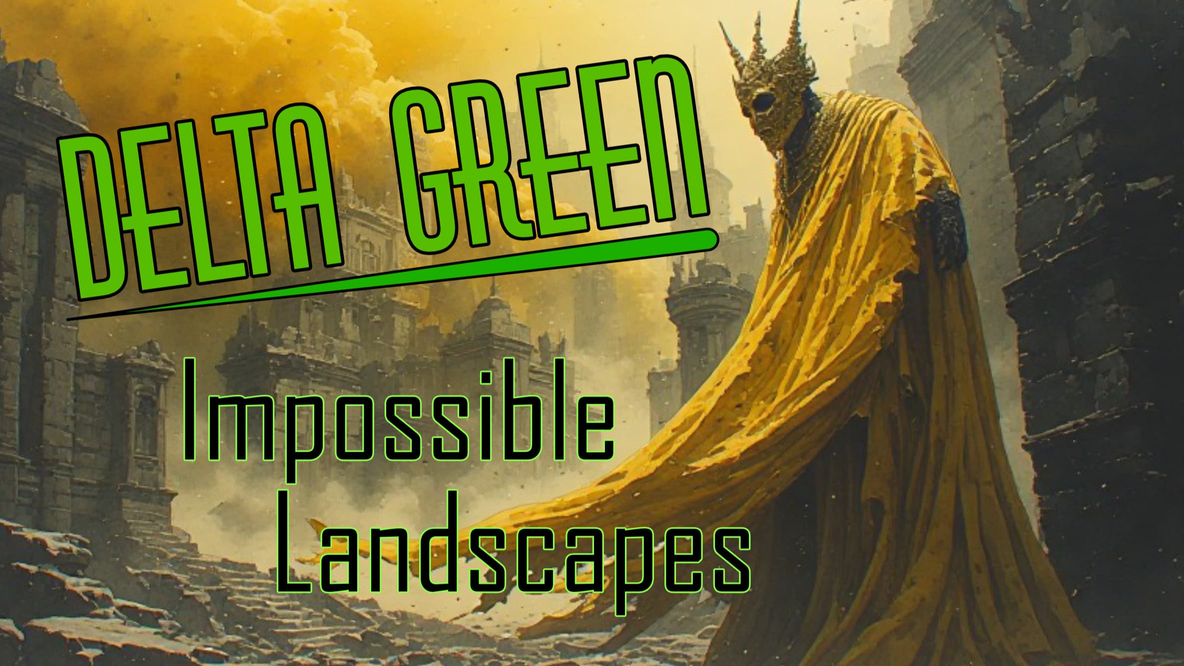 Delta Green - Impossible Landscapes, A Journey Of Madness & Fear