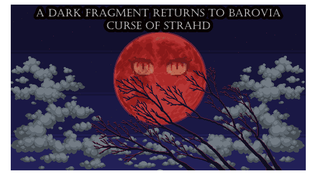 Curse Of Strahd A Dark Fragment Returns To Barovia, 2014 Rules