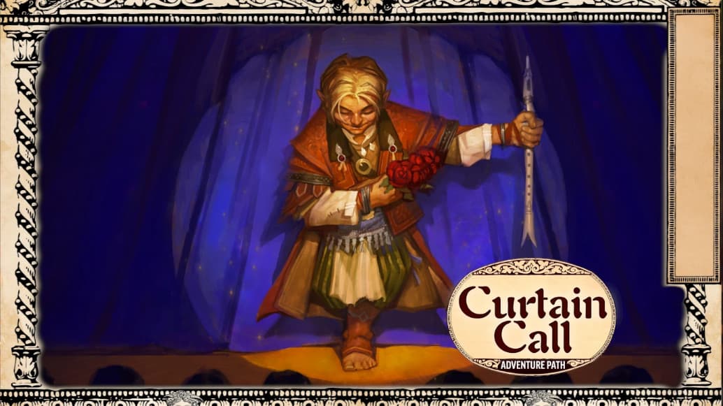 Curtain Call - thespian adventure for all your high level needs!