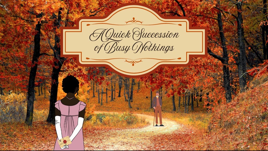 A Quick Succession of Busy Nothings