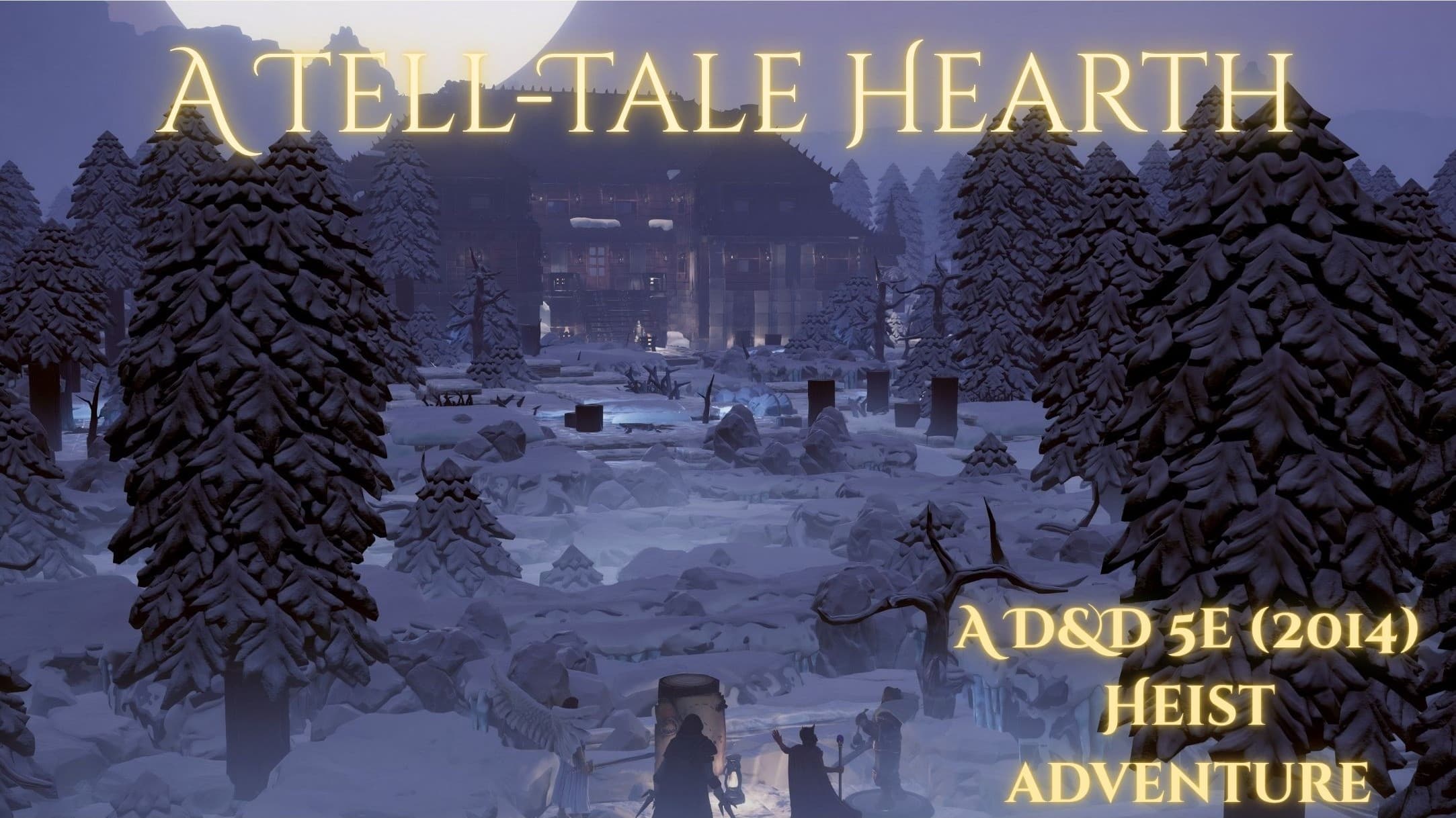 A Tell-Tale Hearth | Introduction Campaign | Heist Adventure