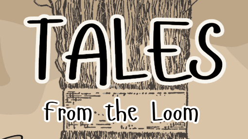 TALES From the Loom