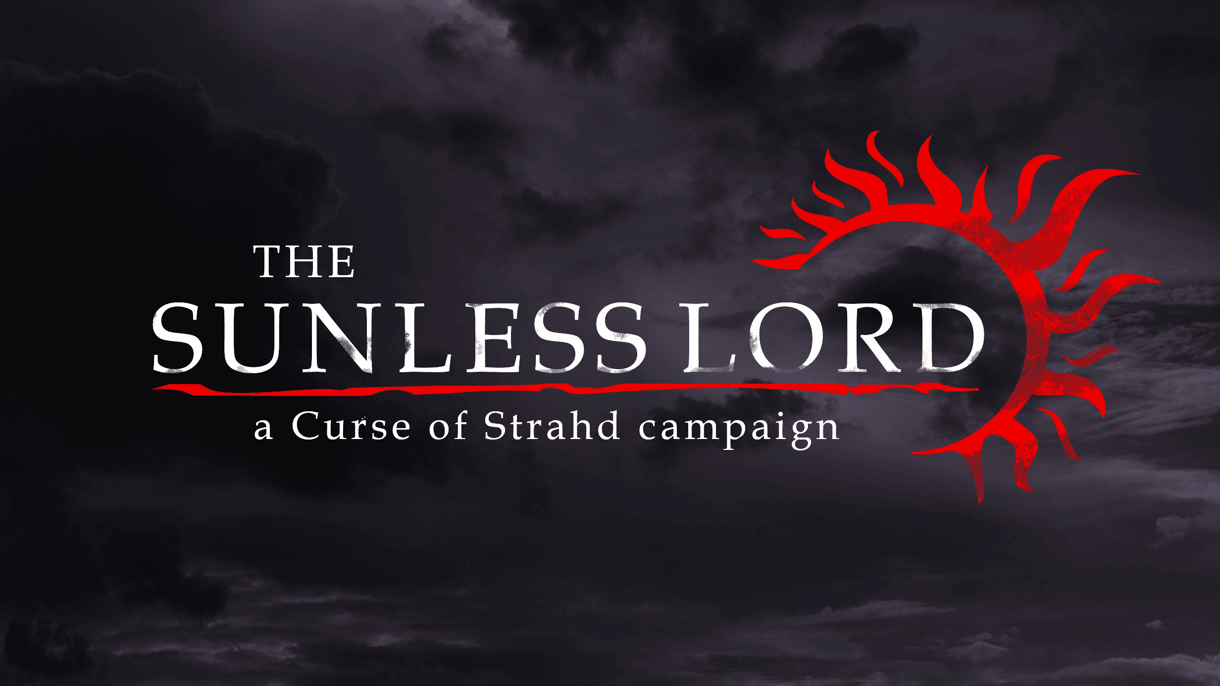 The Sunless Lord - Curse of Strahd with an epic fantasy focus!