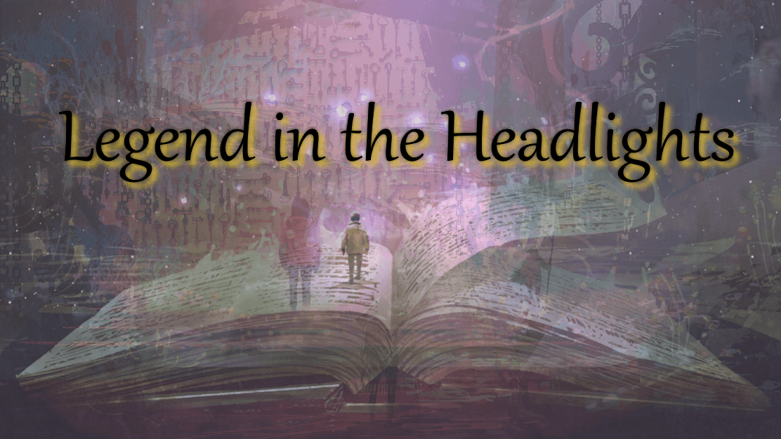 Legend in the Headlights