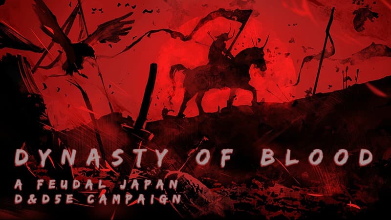Dynasty of Blood - Ryoko's Guide D&D 5e Campaign (Weekly)