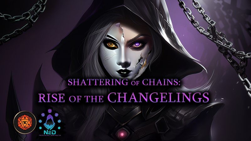 Shattering of Chains: Rise of the Changelings [4h]