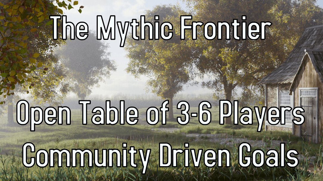 DnD5e 2014 - The Mythic Frontier, Open Table/West Marches
