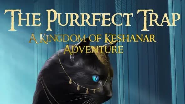 The Purr-fect Trap: A Kingdom of Keshanar Adventure 