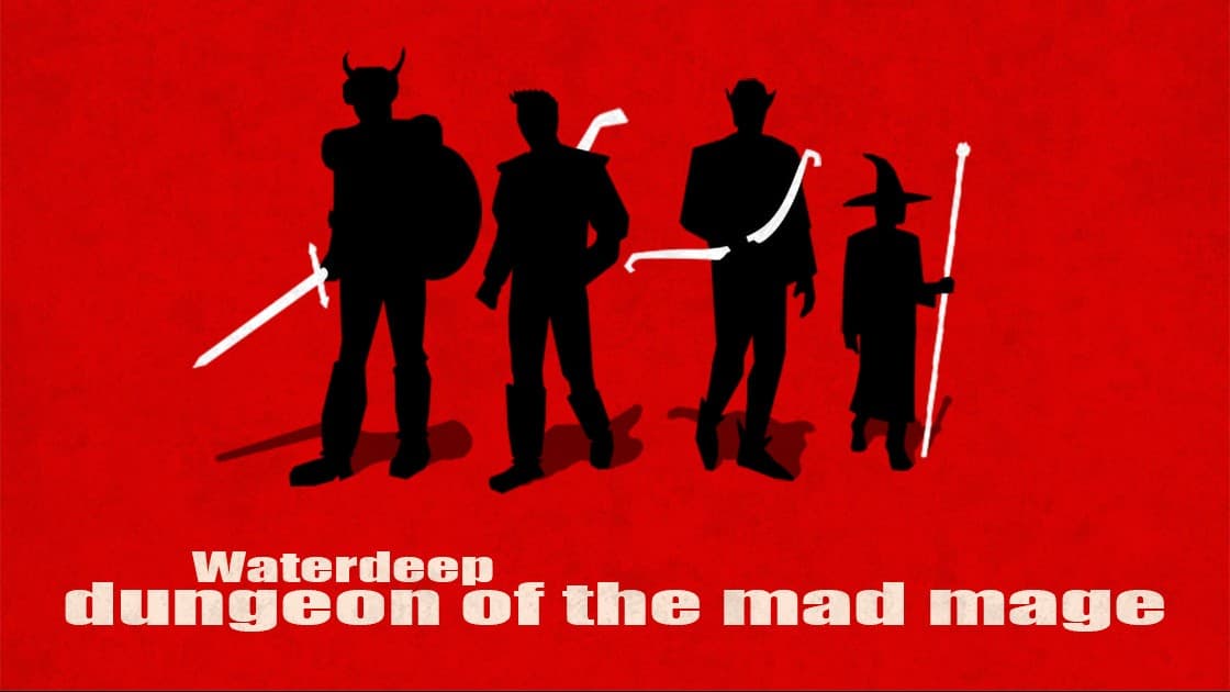 Waterdeep: Dungeon of the Mad Mage (DnD Level 6)